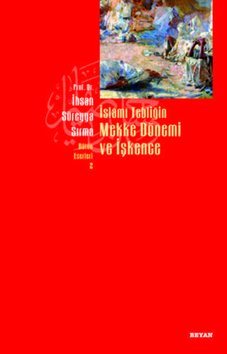 İslami Tebliğin Mekke Dönemi ve İşkence - Süreyya Sırma - Beyan Yayınları