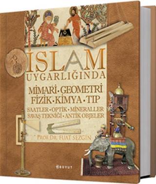 İslam Uygarlığında Mimari Geometri Fizik Kimya Tıp Fuat Sezgin Boyut Yayın Grubu