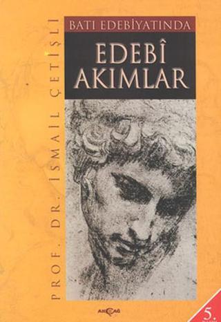 Batı Edebiyatında Edebi Akımlar - İsmail Çetişli - Akçağ Yayınları