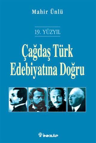Çağdaş Türk Edebiyatına Doğru - Mahir Ünlü - İnkılap Kitabevi Yayınevi