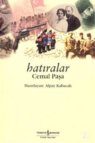 Hatıralar Cemal Paşa - Alpay Kabacalı - İş Bankası Kültür Yayınları
