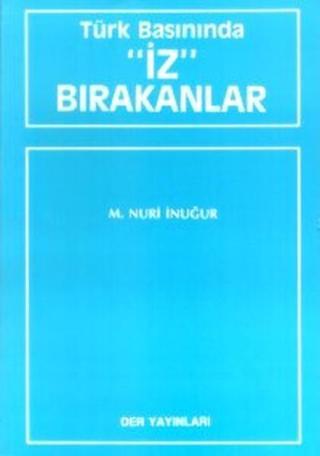 Türk Basınında 'İz' Bırakanlar - M. Nuri İnuğur - Der Yayınları