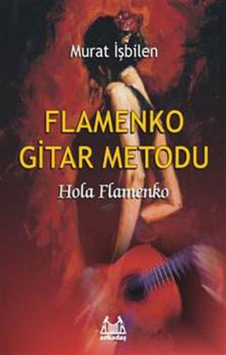 Flamenko Gitar Metodu - Murat İşbilen - Arkadaş Yayıncılık