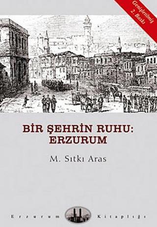 Bir Şehrin Ruhu: Erzurum - M. Sıtkı Aras - Dergah Yayınları