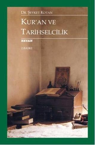Kur'an ve Tarihselcilik - Şevket Kotan - Beyan Yayınları