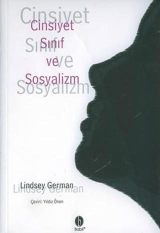 Cinsiyet Sınıf ve Sosyalizm - Lindsey German - Babil Yayıncılık