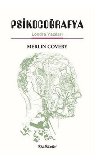 Psikocoğrafya - Londra Yazıları - Merlin Covery - Kalkedon
