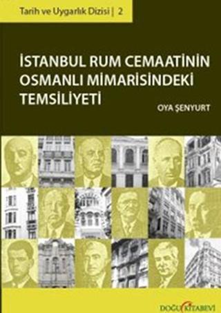 İstanbul Rum Cemaatinin Osmanlı Mimarisindeki Temsiliyeti - Oya Şenyurt - Doğu Kitabevi