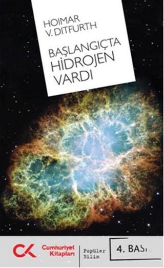 Başlangıçta Hidrojen Vardı - Hoimar Von Ditfurth - Cumhuriyet Kitapları