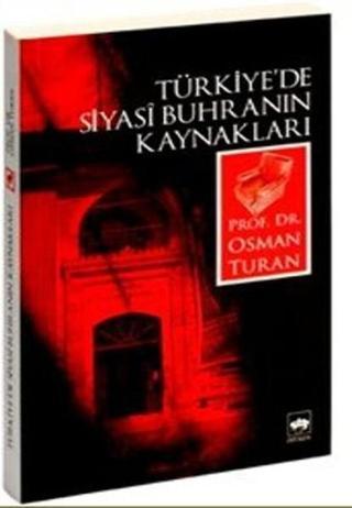 Türkiye'de Siyasi Buhranın Kaynakları - Osman Turan - Ötüken Neşriyat