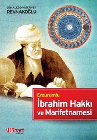 Erzurumlu İbrahim Hakkı ve Marifetnamesi - Cemaleddin Server Revnakoğlu - İlk Harf Yayınları
