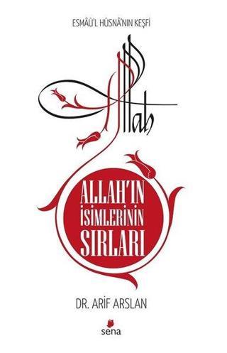 Allah'ın İsimlerinin Sırları - Arif Arslan - Sena Yayınları
