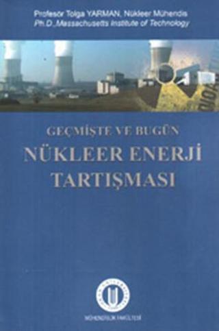 Geçmişte ve Bugün Nükleer Enerji Tartışması - Tolga Yarman - Okan Üniversitesi Yayınları