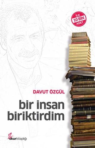 Bir İnsan Biriktirdim - Davut Özgül - Okur Kitaplığı