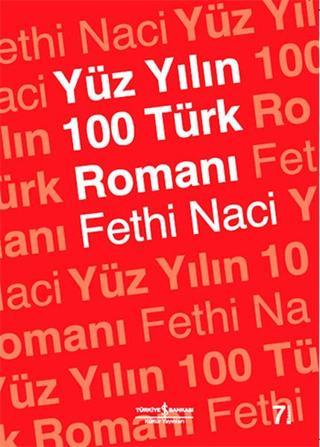 Yüzyılın 100 Türk Romanı - Fethi Naci - İş Bankası Kültür Yayınları