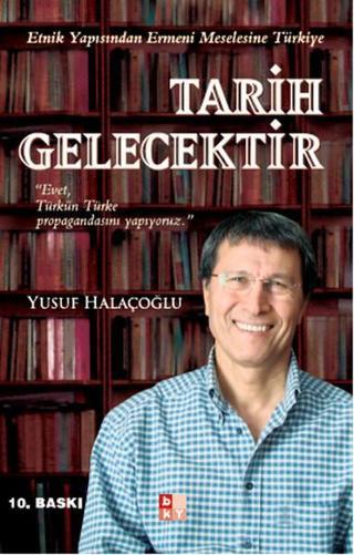 Tarih Gelecektir - Etnik Yapısından Ermeni Meselesine Türkiye - Yusuf Halaçoğlu - Babıali Kültür - BKY
