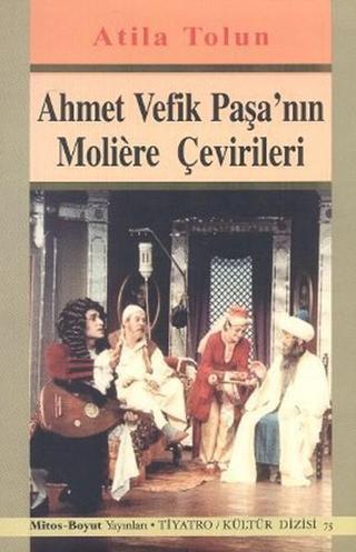 Ahmet Vefik Paşa'nın Moliere Çevirileri - Atilla Tolun - Mitos Boyut Yayınları