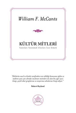 Kültür Mitleri - Tanrıları Yaratmak Ulusları İcat Etmek - William F.McCants - İthaki Yayınları