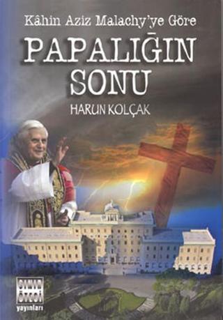 Papalığın Sonu - Kahin Aziz Malachy'ye Göre Harun Kolçak Sınır Ötesi Yayınları