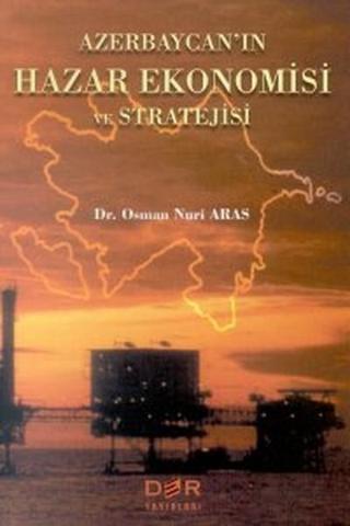 Azerbaycan'ın Hazar Ekonomisi ve Stratejisi - Osman Nuri Aras - Derin Yayınları