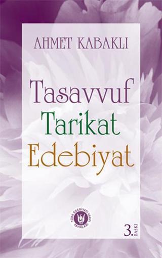 Tasavvuf Tarikat Edebiyat - Ahmet Kabaklı - Türk Edebiyatı Vakfı Yayınları