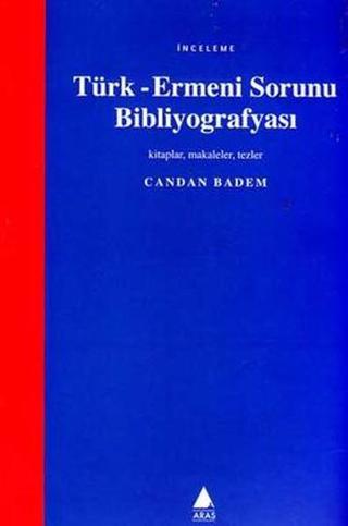 Türk-Ermeni Sorunu Bibliyografyası - Candan Badem - Aras Yayıncılık