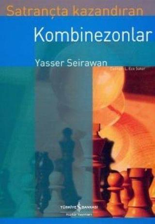 Satrançta Kazandıran Kombinezonlar - Yaser Seirewan - İş Bankası Kültür Yayınları