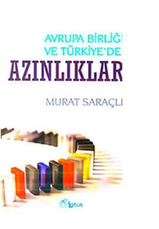 Avrupa Birliği ve Türkiye'de Azınlıklar - Murat Saraçlı - Lotus Yayınları Yayınevi
