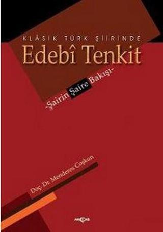 Klasik Türk Şiirinde Edebi Tenkit - Menderes Coşkun - Akçağ Yayınları