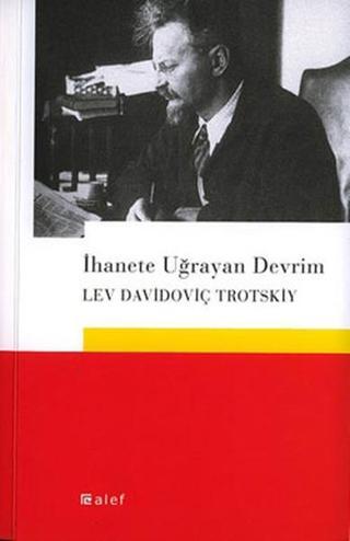 İhanete Uğrayan Devrim - Lev Davidoviç Trotskiy - Alef