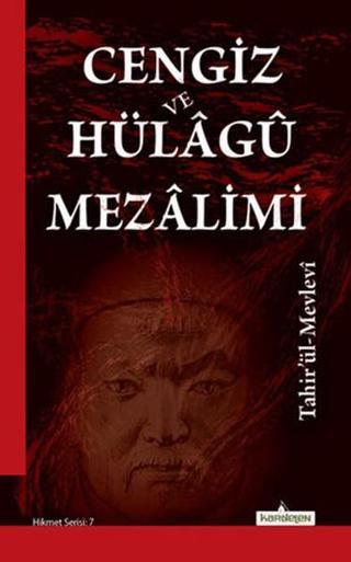 Cengiz ve Hülagü Mezalimi - Tahir Olgun (Tahiru'l Mevlevi) - Kardelen Yayınları