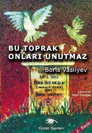 Bu Toprak Onları Unutmaz - Boris Vasilyev - Ceylan Yayıncılık