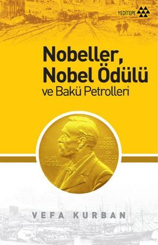 Nobeller Nobel Ödülü ve Bakü Petrolleri - Vefa Kurban - Yeditepe Yayınevi