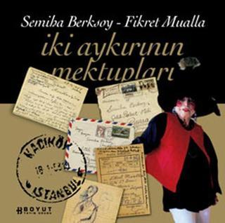 Semiha Berksoy - Fikret Mualla - İki Aykırının Mektupları Semiha Berksoy Boyut Yayın Grubu