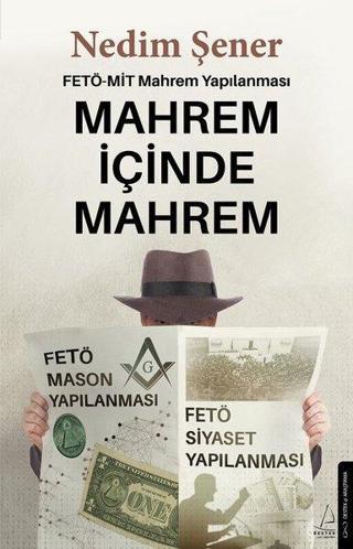 Mahrem İçinde Mahrem: FETÖ - MİT Mahrem Yapılanması - Nedim Şener - Destek Yayınları