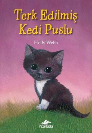 Terk Edilmiş Kedi Puslu - Holly Webb - Pegasus Yayınevi