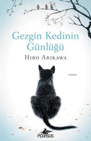 Gezgin Kedinin Günlüğü - Hiro Arikawa - Pegasus Yayınevi