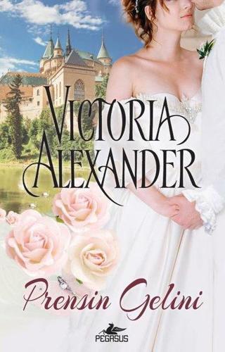 Prensin Gelini - Victoria Alexander - Pegasus Yayınevi