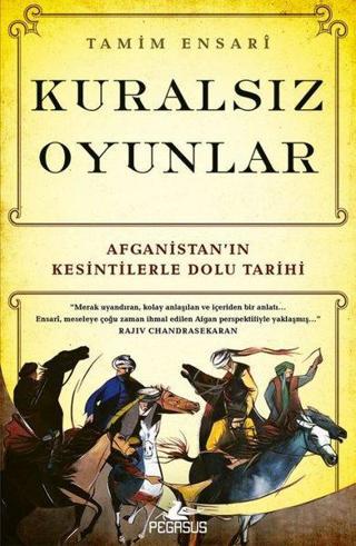 Kuralsız Oyunlar: Afganistan'ın Kesintilerle Dolu Tarihi - Pegasus Yayınevi