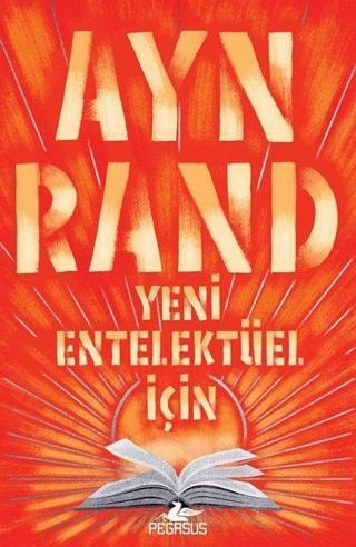 Yeni Entelektüel İçin - Ayn Rand - Pegasus Yayınevi