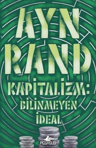 Kapitalizm: Bilinmeyen İdeal - Ayn Rand - Pegasus Yayınevi