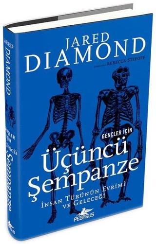 Gençler İçin Üçüncü Şempanze: İnsan Türünün Evrimi ve Geleceği - Jared Diamond - Pegasus Yayınevi