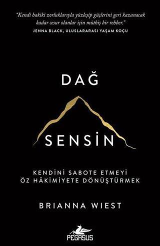 Dağ Sensin: Kendini Sabote Etmeyi Öz Hakimiyete Dönüştürmek - Pegasus Yayınevi