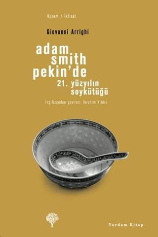 Adam Smith Pekin'de - Giovanni Arrighi - Yordam Kitap