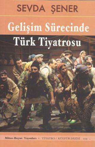 Gelişim Sürecinde Türk Tiyatrosu - Sevda Şener - Mitos Boyut Yayınları