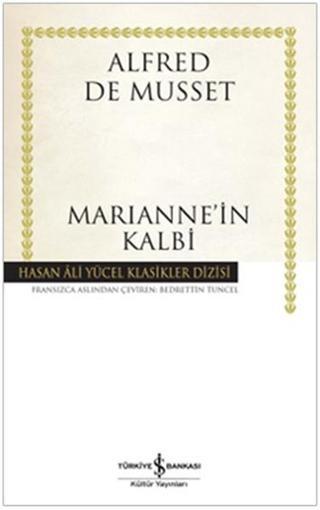 Marianne'in Kalbi - Hasan Ali Yücel Klasikleri - Alfred De Musset - İş Bankası Kültür Yayınları