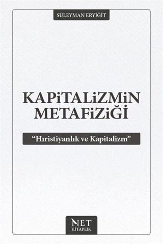 Kapitalizmin Metafiziği - Hıristiyanlık ve Kapitalizm - Net Kitaplık Yayıncılık