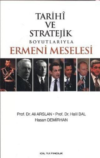 Tarihi ve Stratejik Boyutlarıyla Ermeni Meselesi - Hasan Demirhan - İdil Yayınları