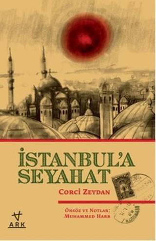 İstanbul'a Seyahat - Corci Zeydan - Ark Kitapları