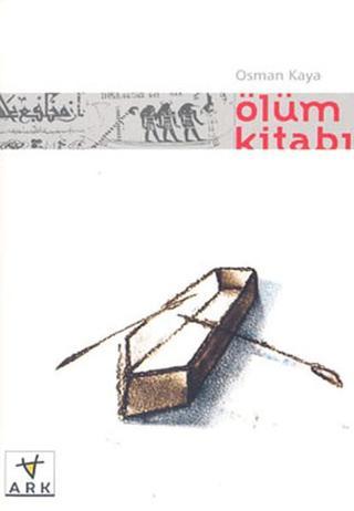 Ölüm Kitabı - Osman Kaya - Ark Kitapları